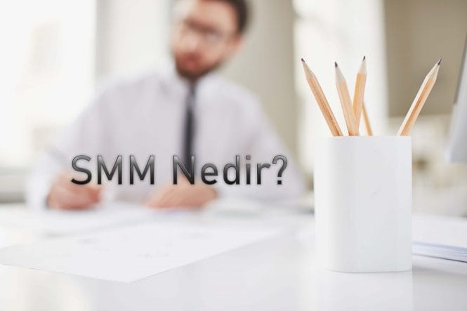 SMM Nedir?